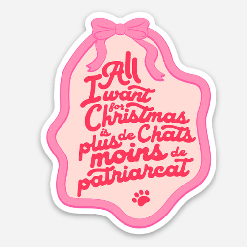 "All I want for Christmas" comme dit Mariah Carey mais avec une petite twist féministe!

Un autocollant à saveur de Noël mais pertinent pas mal tout le temps!&nbsp;